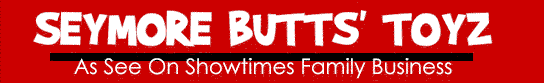 Seymore Butts'Toyz - As Seen On Showtimes Family Business