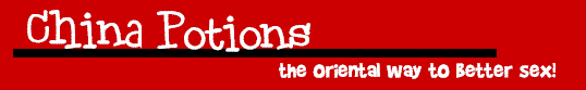 China Potions - The Oriental Way To Better Sex!