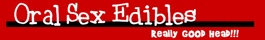 Oral Sex Edibles - Use one of these products and both you and your partner will experience oral sex like never before!