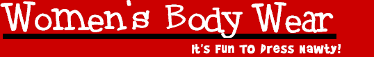 Nawty Women's Body Wear and Lingerie - It' s Fun To Dress Naughty!