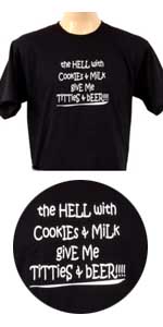 Crew Neck Short Sleeve   Slogan: Give Me Titties and Beer