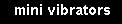 Mini Vibrators